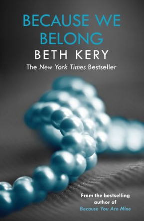 Because We Belong (Because You Are Mine Series #3) by Beth Kery 9781472210029 [USED COPY]