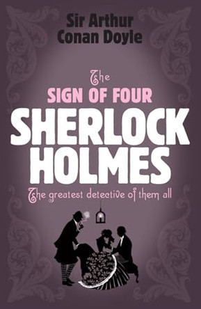 Sherlock Holmes: The Sign of Four (Sherlock Complete Set 2) by Sir Arthur Conan Doyle 9780755334490 [USED COPY]