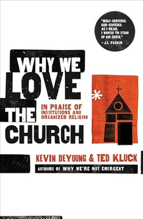 Why We Love The Church by Kevin DeYoung 9780802458377 [USED COPY]