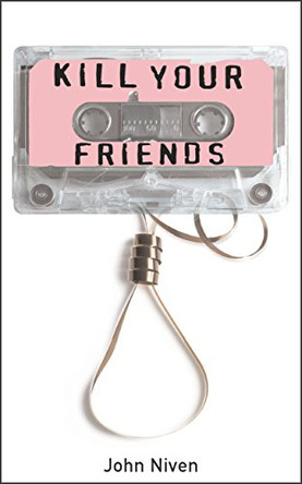 Kill Your Friends by John Niven 9780434017997 [USED COPY]