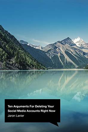 Ten Arguments For Deleting Your Social Media Accounts Right Now by Jaron Lanier 9781847925398 [USED COPY]