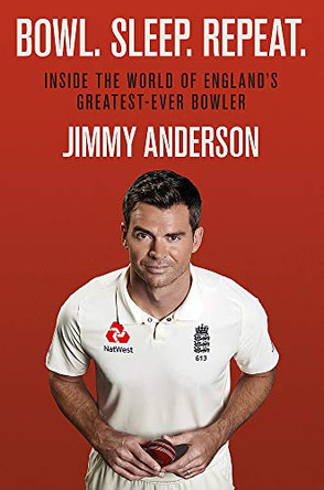 Bowl. Sleep. Repeat.: Inside the World of England's Greatest-Ever Bowler by Jimmy Anderson 9781788401685 [USED COPY]