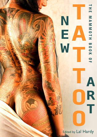 Mammoth Book of New Tattoo Art Lal Hardy 9781472111845