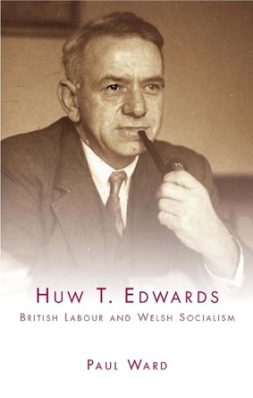 Huw T. Edwards by Paul Ward 9780708323281