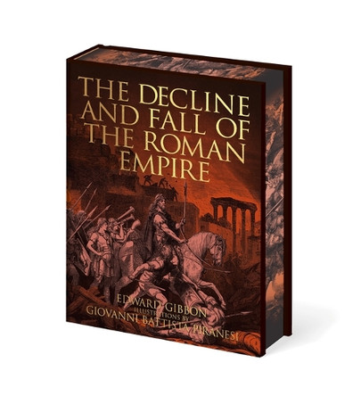 The Decline and Fall of the Roman Empire: Illustrations by Giovanni Battista Piranesi by Edward Gibbon 9781398862869