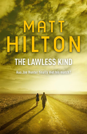 The Lawless Kind: The ninth Joe Hunter thriller by Matt Hilton 9781444728781