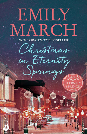 Christmas in Eternity Springs: Eternity Springs 12: A heartwarming, uplifting, feel-good romance series by Emily March 9781472231116