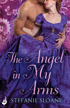 The Angel In My Arms: Regency Rogues Book 2 by Stefanie Sloane 9781472228468