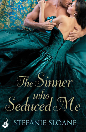 The Sinner Who Seduced Me: Regency Rogues Book 3 by Stefanie Sloane 9781472228475