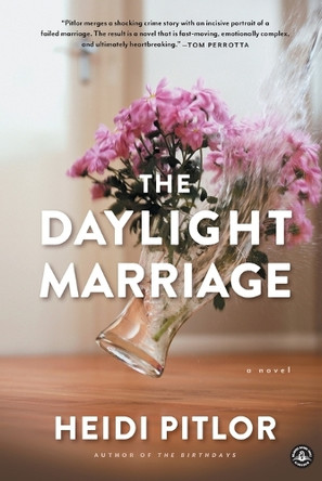 The Daylight Marriage by Heidi Pitlor 9781616205317
