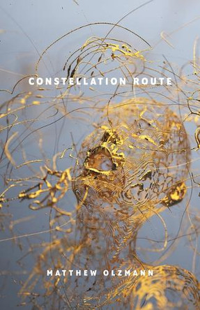 Constellation Route by Matthew Olzmann 9781948579230