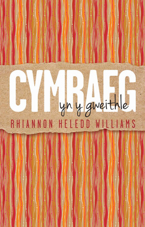 Cymraeg yn y Gweithle by Rhiannon Williams 9781786832764