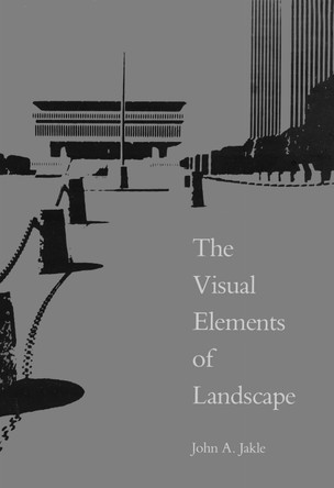 Visual Elements of Landscape by John A. Jakle 9780870235672