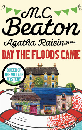 Agatha Raisin and the Day the Floods Came by M. C. Beaton 9781472121363 [USED COPY]