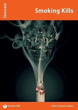 Smoking Kills: PSHE & RSE Resources for Key Stage 3 & 4: 480 by Danielle Lobban 9781861689405