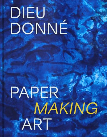 Dieu Donné: Paper Making Art by Susan Gosin 9781797244327