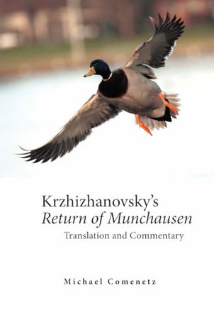 Krzhizhanovsky's Return of Munchausen: Translation and Commentary by Michael Comenetz 9798887198637