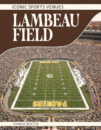 Lambeau Field by Charlie Beattie 9798894691046