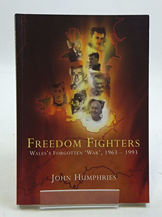 Freedom Fighters: Wales's Forgotten War, 1963-1993 by John Humphries 9780708321775