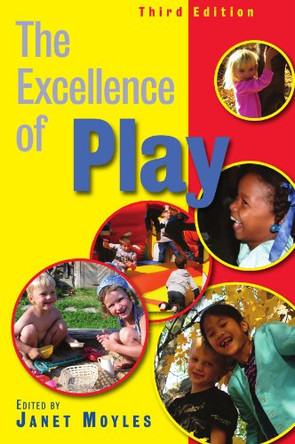 The Excellence of Play by Janet Moyles 9780335240944 [USED COPY]