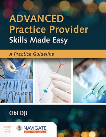 Advanced Practice Provider Skills Made Easy: A Practice Guideline by Obi Oji 9781284260977