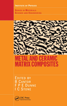 Metal and Ceramic Matrix Composites by Brian Cantor 9780750308724