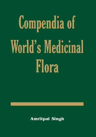 Compendia of World's Medicinal Flora by Amritpal Singh 9781578084302