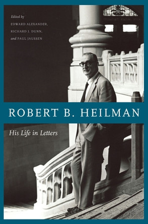 Robert B. Heilman: His Life in Letters by Edward Alexander 9780295988665 [USED COPY]