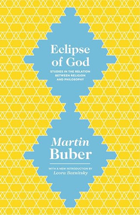 Eclipse of God: Studies in the Relation between Religion and Philosophy by Martin Buber 9780691165301