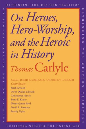 On Heroes, Hero-Worship, and the Heroic in History by Thomas Carlyle 9780300148602