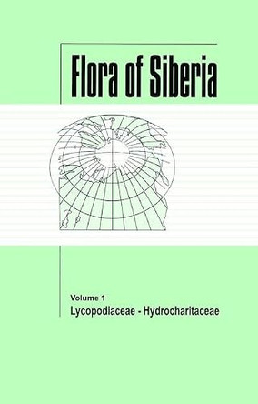 Flora of Siberia, Vol. 1: Lycopodiaceae - Hydrocharitaceae by L. I. Malyschev 9781578080724