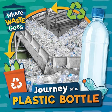 Journey of a Plastic Bottle by Charis Mather 9781499447668