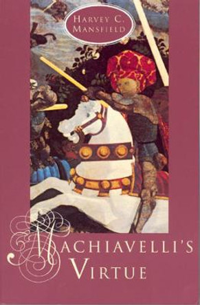 Machiavelli's Virtue by Harvey C. Mansfield