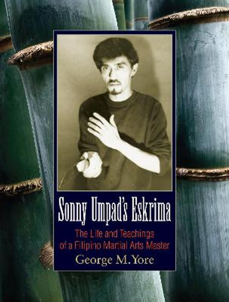 Sonny Umpad's Eskrima by George M. Yore