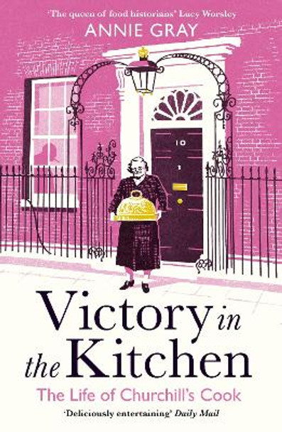 Victory in the Kitchen: The Life of Churchill's Cook by Annie Gray