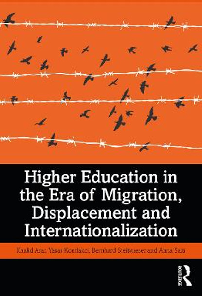 Higher Education in the Era of Migration, Displacement and Internationalization by Khalid Arar