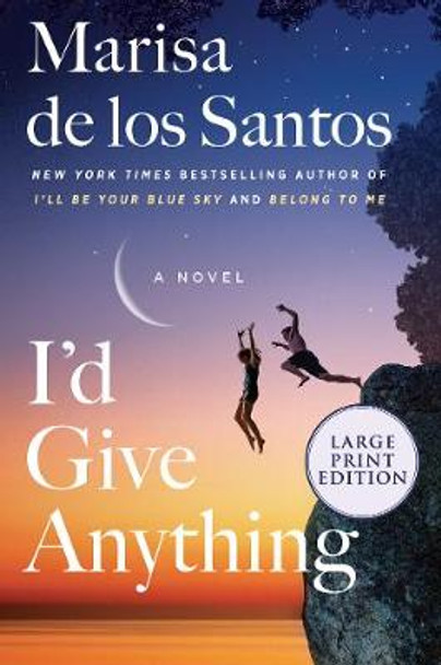 I'd Give Anything [Large Print] by Marisa de los Santos