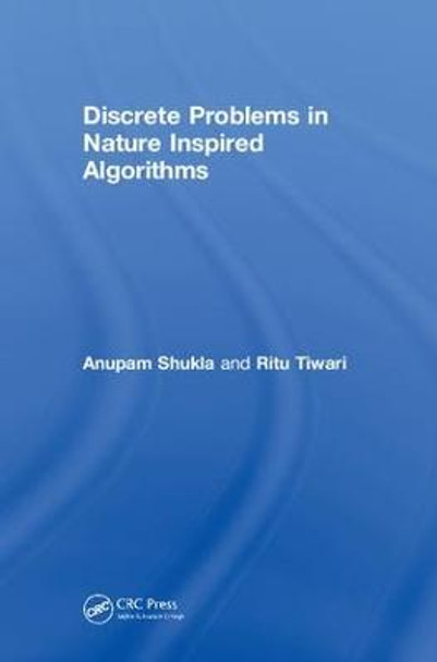 Discrete Problems in Nature Inspired Algorithms by Anupam Shukla