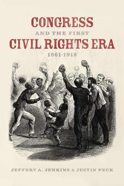 Congress and the First Civil Rights Era, 1861-1918 by Jeffery A Jenkins