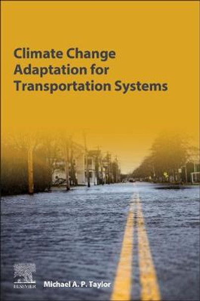 Transportation Infrastructure: Adapting for Climate Change and Extreme Weather Impacts by Michael Taylor