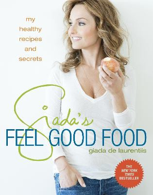 Giada's Feel Good Food by Giada De Laurentis