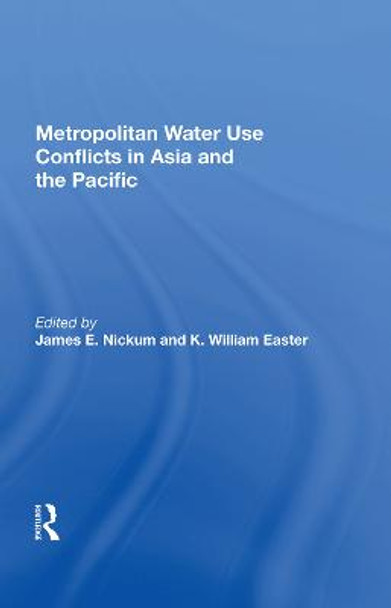 Metropolitan Water Use Conflicts in Asia and the Pacific by James E. Nickum