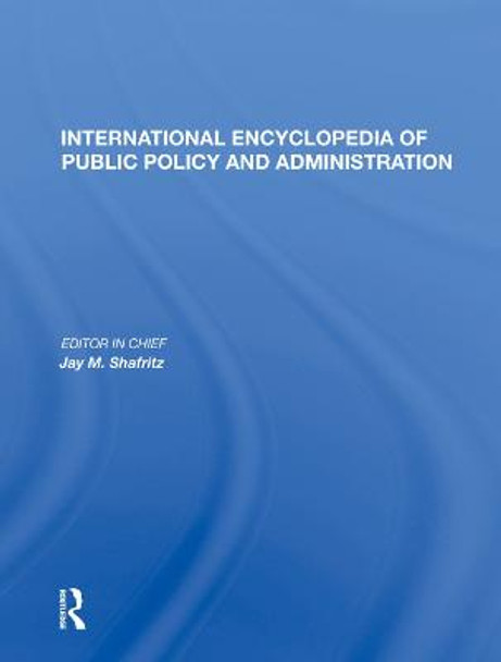 International Encyclopedia of Public Policy and Administration by Jay M. Shafritz