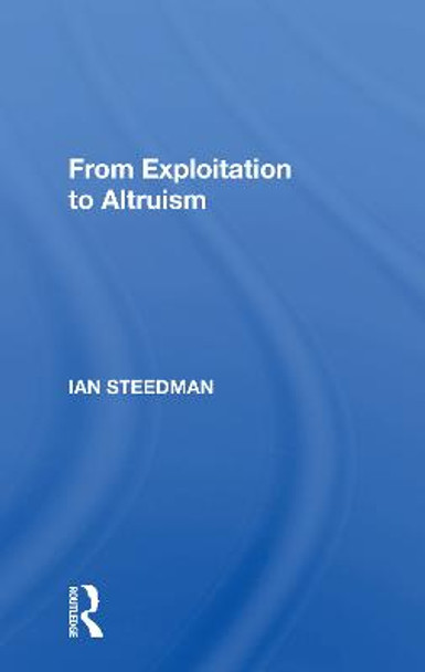 From Exploitation To Altruism by Ian Steedman