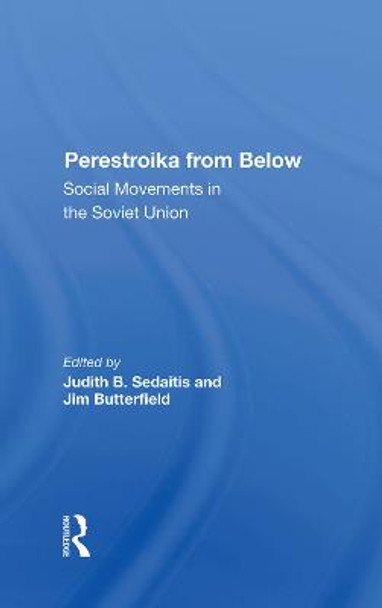 Perestroika From Below: Social Movements In The Soviet Union by Judith Sedaitis