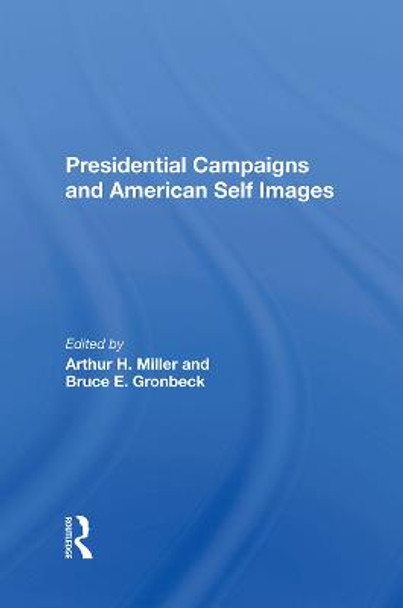 Presidential Campaigns And American Self Images by Arthur H Miller