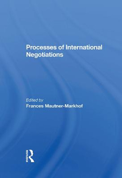 Processes Of International Negotiations by Frances Mautner-Markhof