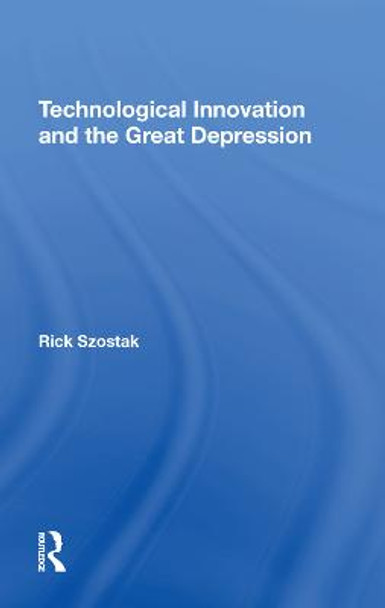 Technological Innovation And The Great Depression by Richard Szostak