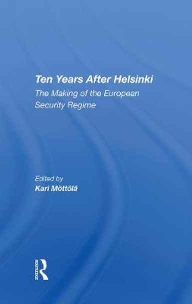 Ten Years After Helsinki: The Making Of The European Security Regime by Kari Mottola