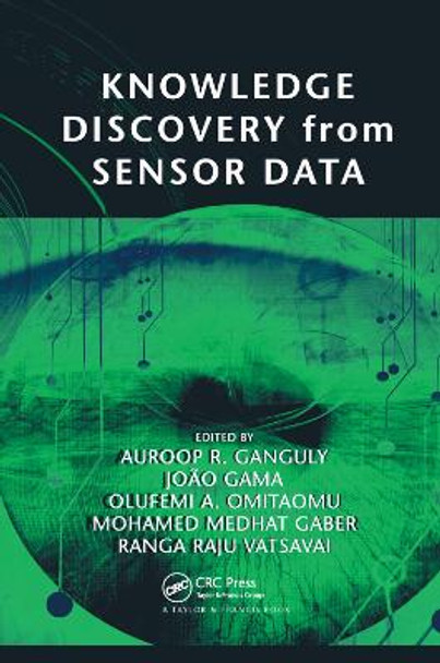 Knowledge Discovery from Sensor Data by Auroop R. Ganguly